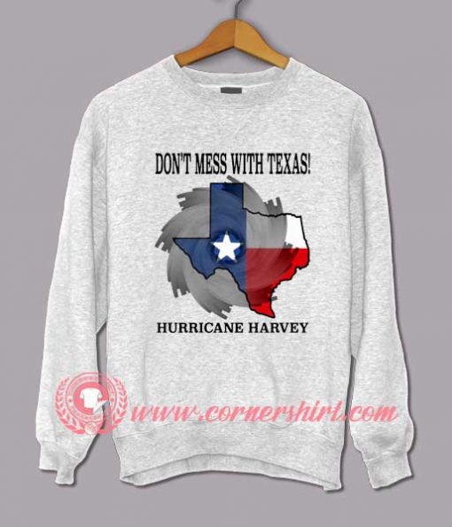 Don't Mess With Texas Hurricane Harvey Sweatshirt