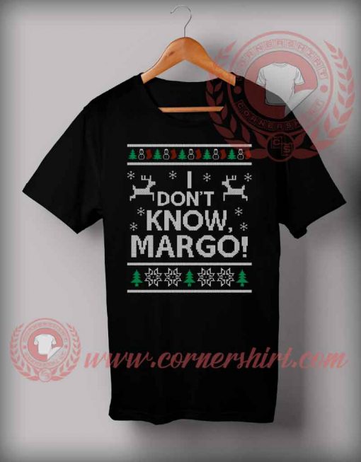 Funny Christmas Gifts For Friends I Don't Know Margo T shirt