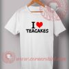 I Love Teacakes T shirt