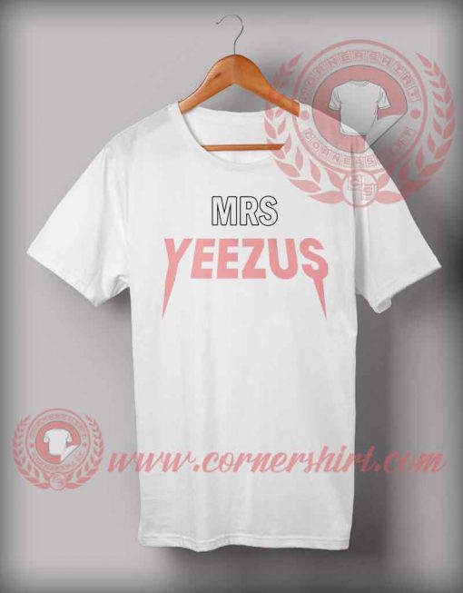 Mrs Yeezus T shirt