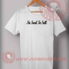 Cheap Custom Made Quotes Tshirts No Soul To Sell