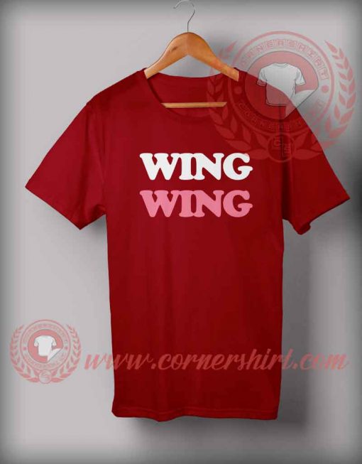 Cheap Custom Made Wing Wing Quotes T shirt For Unisex