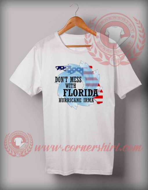 Don't Mess With Florida Hurricane Irma T shirt