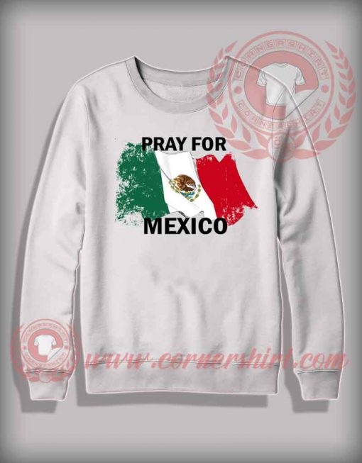 Pray For Mexico Sweatshirt