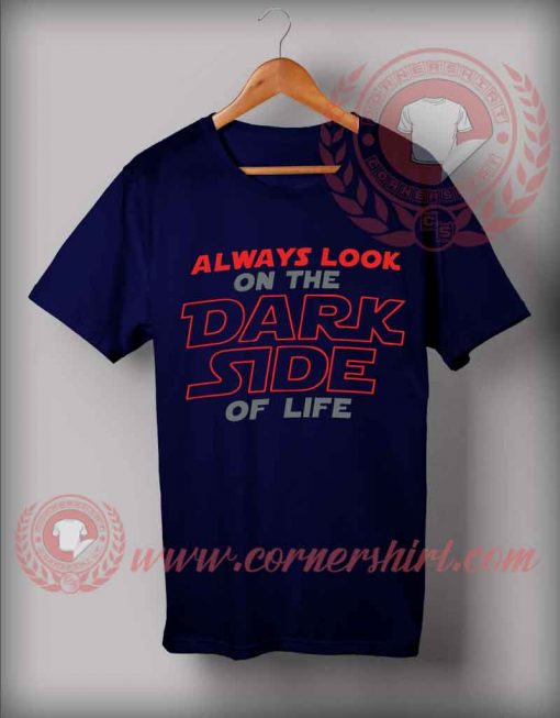 Always Look On The Dark Side Of Life T shirt