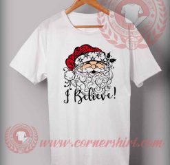 With Santa I Believe T shirt
