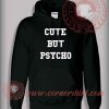 Cute But Psycho Pullover Hoodie