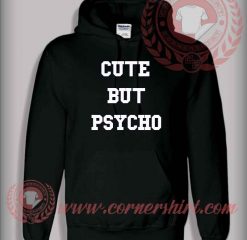 Cute But Psycho Pullover Hoodie