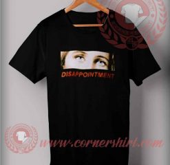 Disappointment T shirt