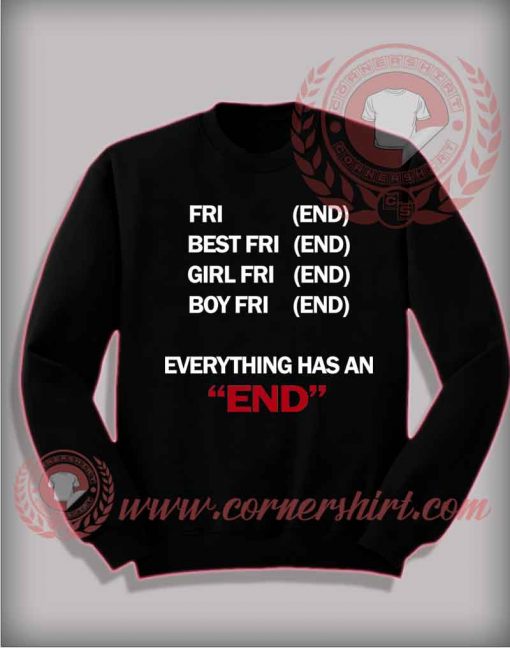 Everything Has An End Sweatshirt