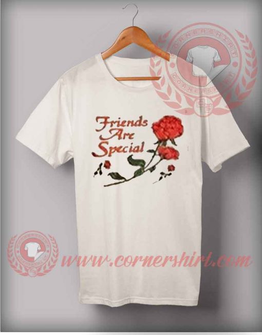 Friends Are Special Quotes T shirt
