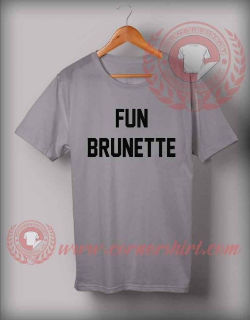 Fun Brunette T shirt