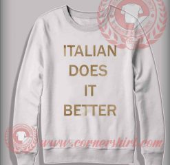 Italian Does It Better Sweatshirt