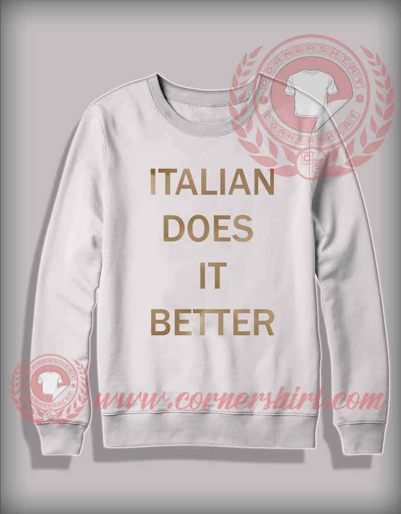Italian Does It Better Sweatshirt