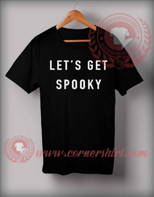 Let's Get Spooky T Shirt