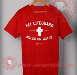 My Lifeguard Walks On Water T shirt