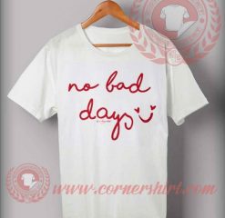 No Bad Days T shirt