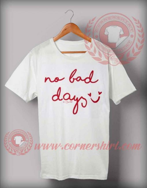 No Bad Days T shirt