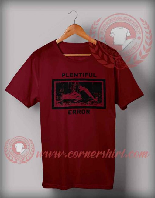 Plentiful Error T shirt