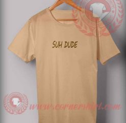Suh Dude T shirt