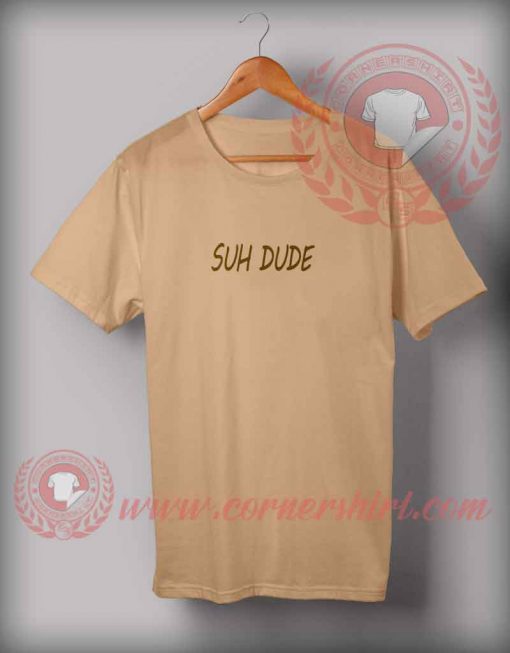 Suh Dude T shirt