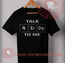 Talk Nerdy To Me T shirt