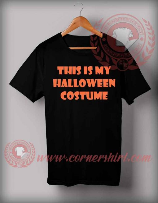 This Is My Halloween Costume T Shirt