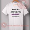 Young Aspiring President T shirt