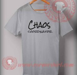 Chaos Coordinator Quotes T shirt