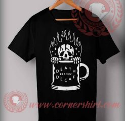 Death Before Decaf T shirt