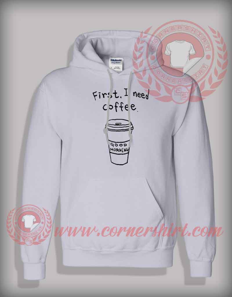 First I Need Coffee Pullover Hoodie