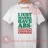 I Just Wanna Have Christmas Cookies T shirt
