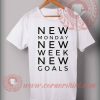 New Monday New Week New Goals T shirt
