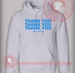 Thank You Have a Nice Day Pullover Hoodie