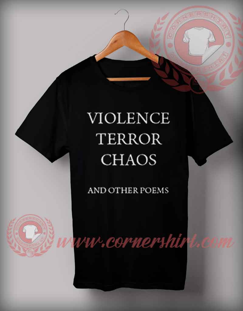Violence Terror Chaos Quotes T shirt