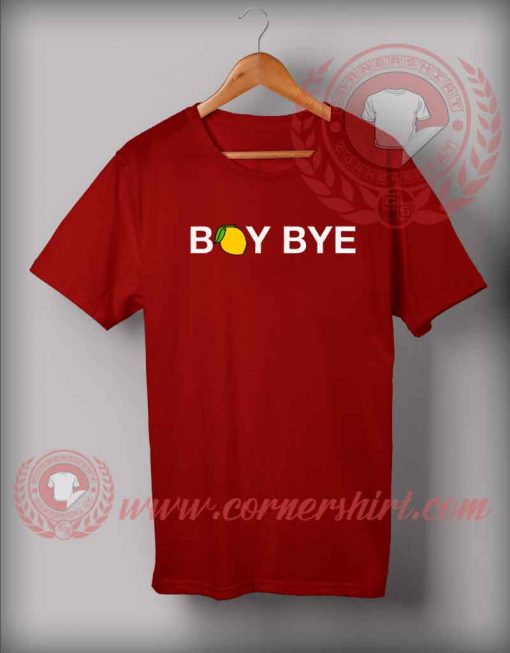 Boy Bye T shirt