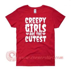 Creepy Girls Are The Cutest Woman T shirt