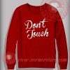 Don't Touch Quotes Sweatshirt