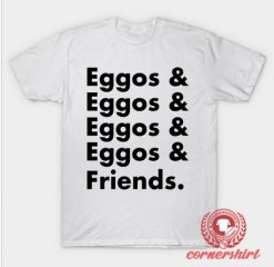 Eggos And Friends T-Shirt