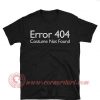 Error 404 Costume Not Found T shirt