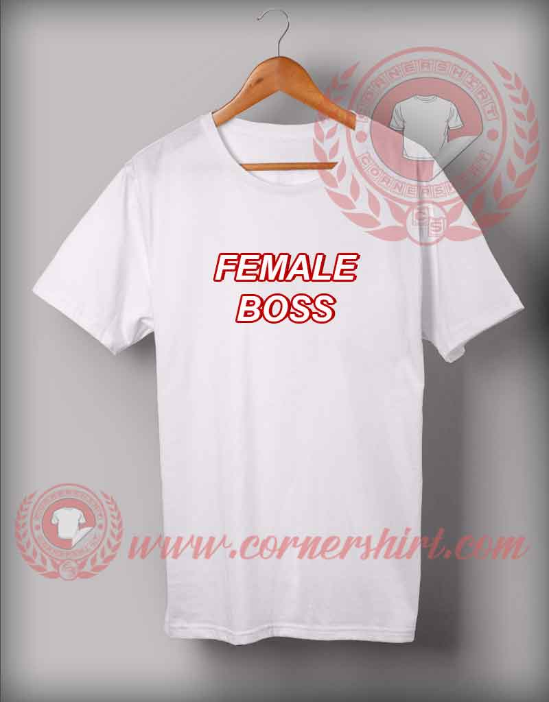 Female Boss T shirt