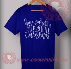 Have Yourself a Merry Little Christmas T shirt
