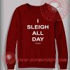 I Sleigh All Day Crewneck Sweatshirt