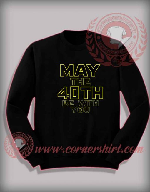 May The 40th Be With You Star Wars Crewneck Sweatshirt