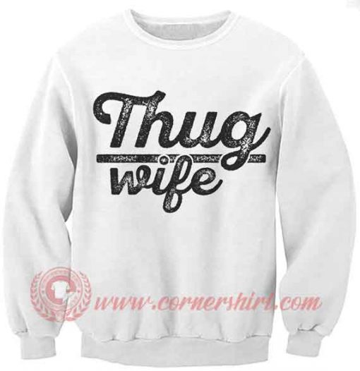 Thug Wife Crewneck Sweatshirt