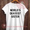 World Okayest Sister T shirt