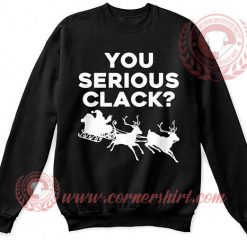 You Serious Clack Christmas Sweatshirt