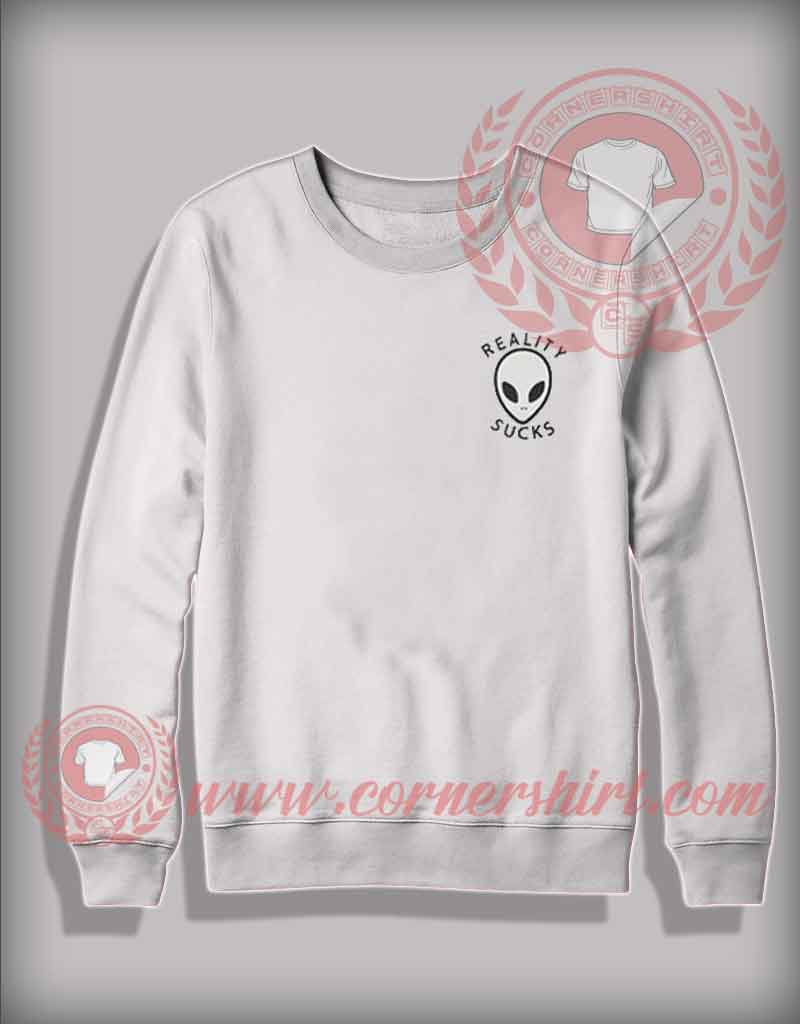 Alien Reality Sucks Custom Design Sweatshirt