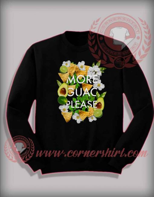 More Guac Please Custom Design Sweatshirt