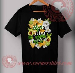 More Guac Please Custom Design T Shirts